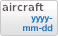 Aircraft line number start date; date format is to International Standards Organisation Standard 8601/European Norm 28601; YYYY-MM-DD